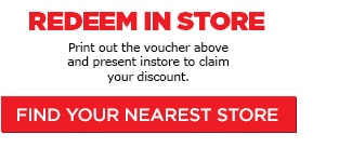Redeem instore. Print out the voucher above and present instore to cliam your discount.